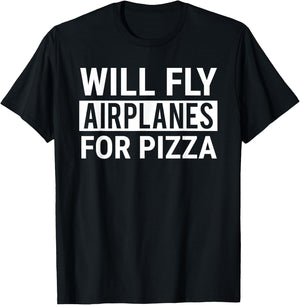 Will Fly Airplanes For Pizza Funny Pilot Aviator T-Shirt - T-Shirt | Black