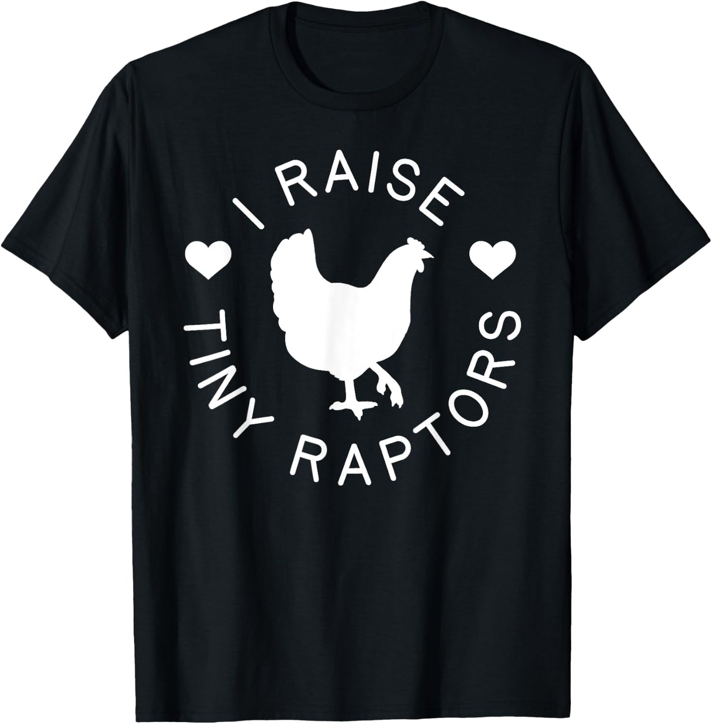 Chicken Shirt Raise Tiny Raptors Farm Animal Hen Gift T-Shirt - T-Shirt | Black
