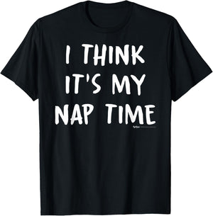 I Think It's My Nap Time T-Shirt - T-Shirt | Black