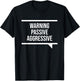 Passive Aggressive Black Humorous Passive Aggressive - -Adults, Short Sleeve, Small, Classic Fit T-Shirt - T-Shirt | Black