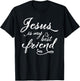 Jesus is my best friend T-Shirt - T-Shirt | Black