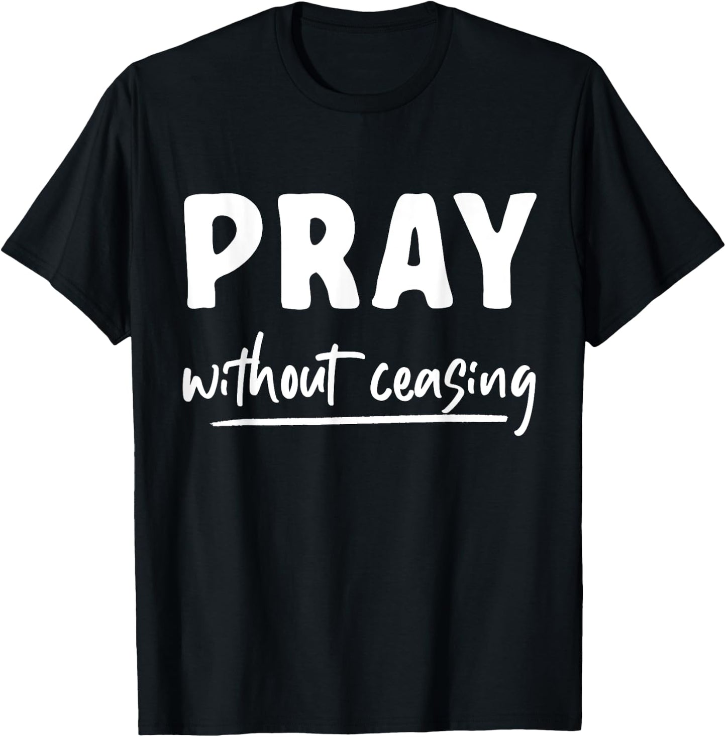 Pray Without Ceasing Pray T-Shirt - T-Shirt | Black