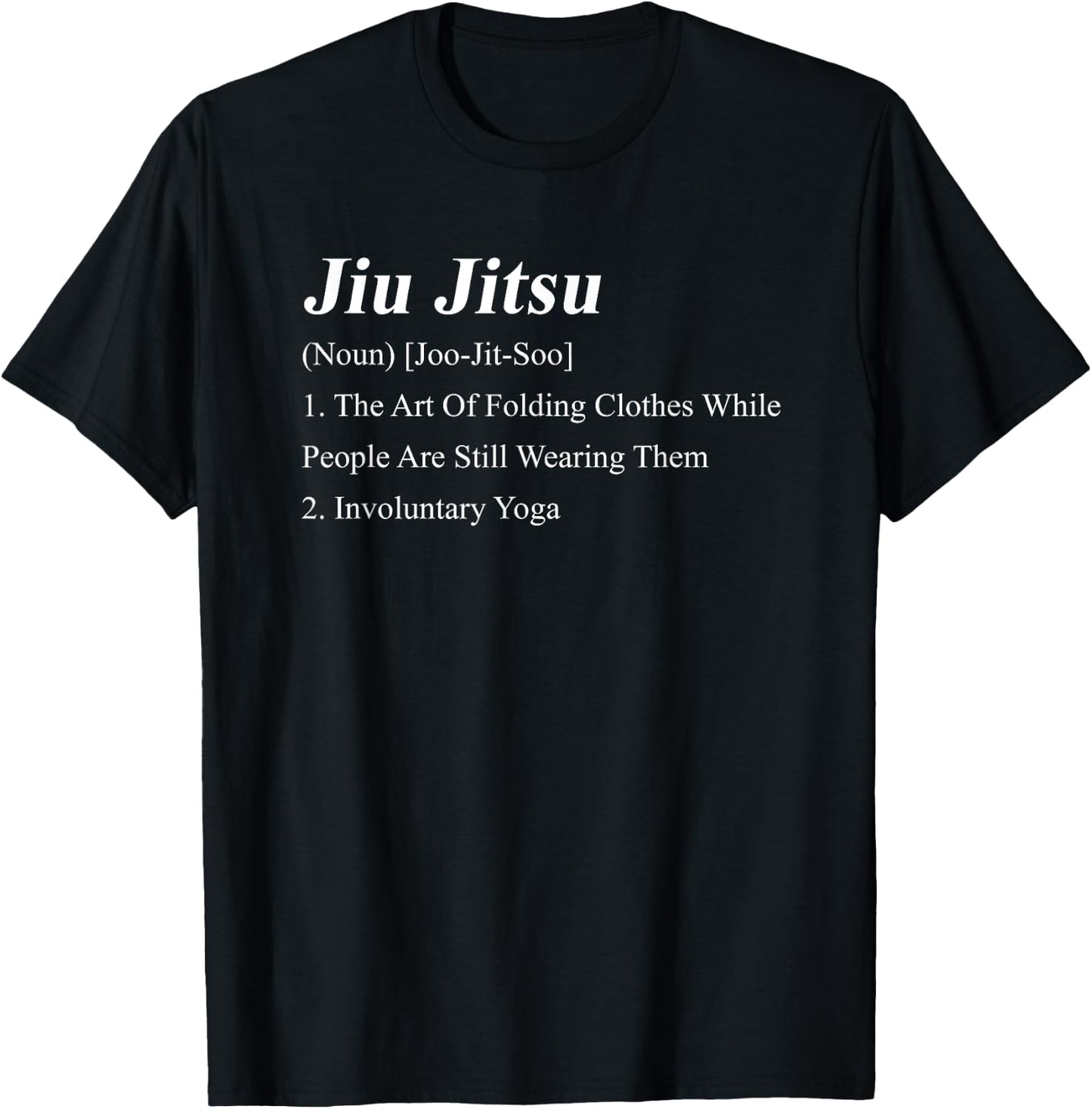 Jiu Jitsu Definition Jiu Jitsu (Noun) [Joo-Jit-Soo] 1. The T-Shirt - T-Shirt | Black