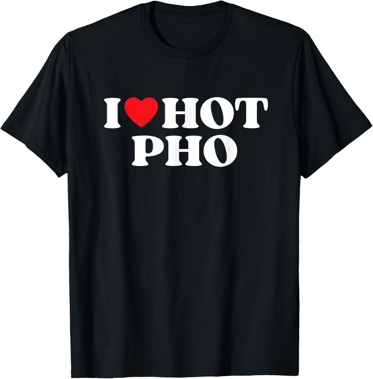 I Love Hot Pho Moms Dads Favorite National Pho Day T-Shirt - T-Shirt | Black