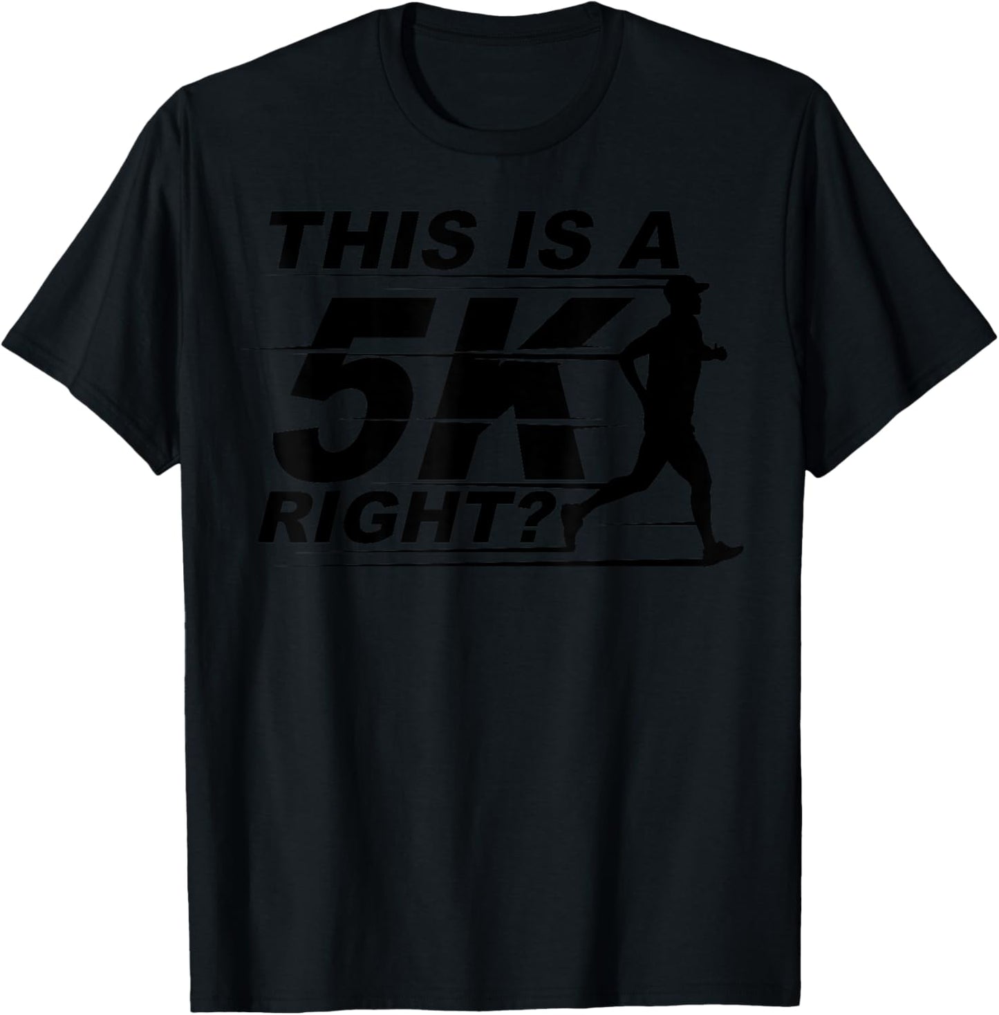 This Is A 5K Right Cute Race Marathoner Funny Marathon Gift T-Shirt - T-Shirt | Black
