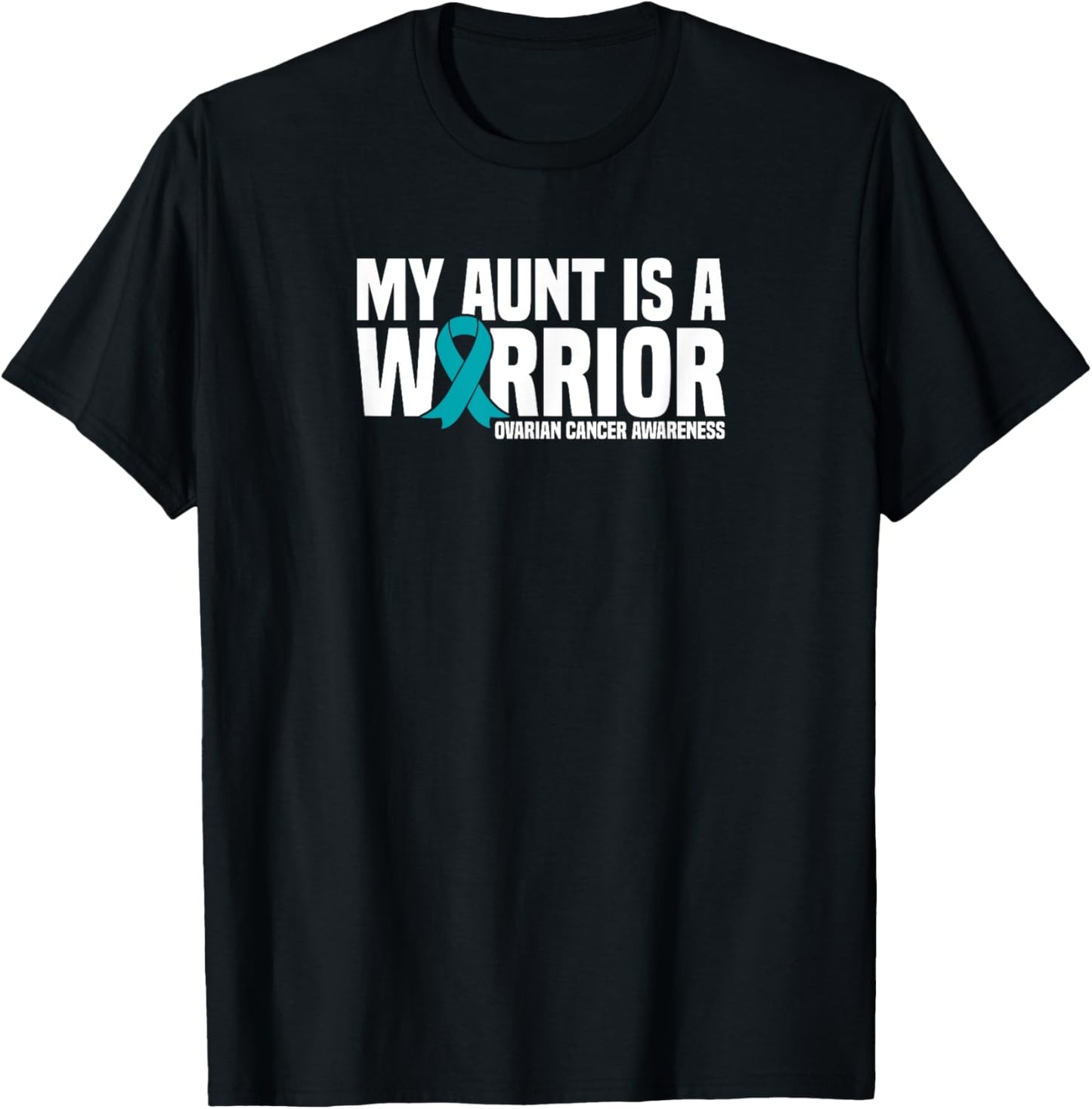 My Aunt is a Warrior Teal Ribbon Ovarian Cancer Awareness T-Shirt - T-Shirt | Black