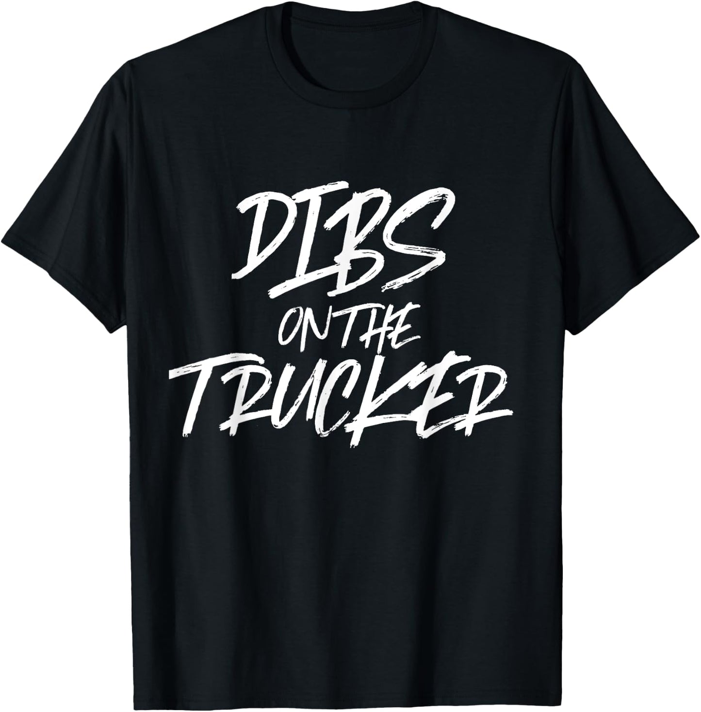 Dibs On The Trucker Funny Truck Driver T-Shirt - T-Shirt | Black