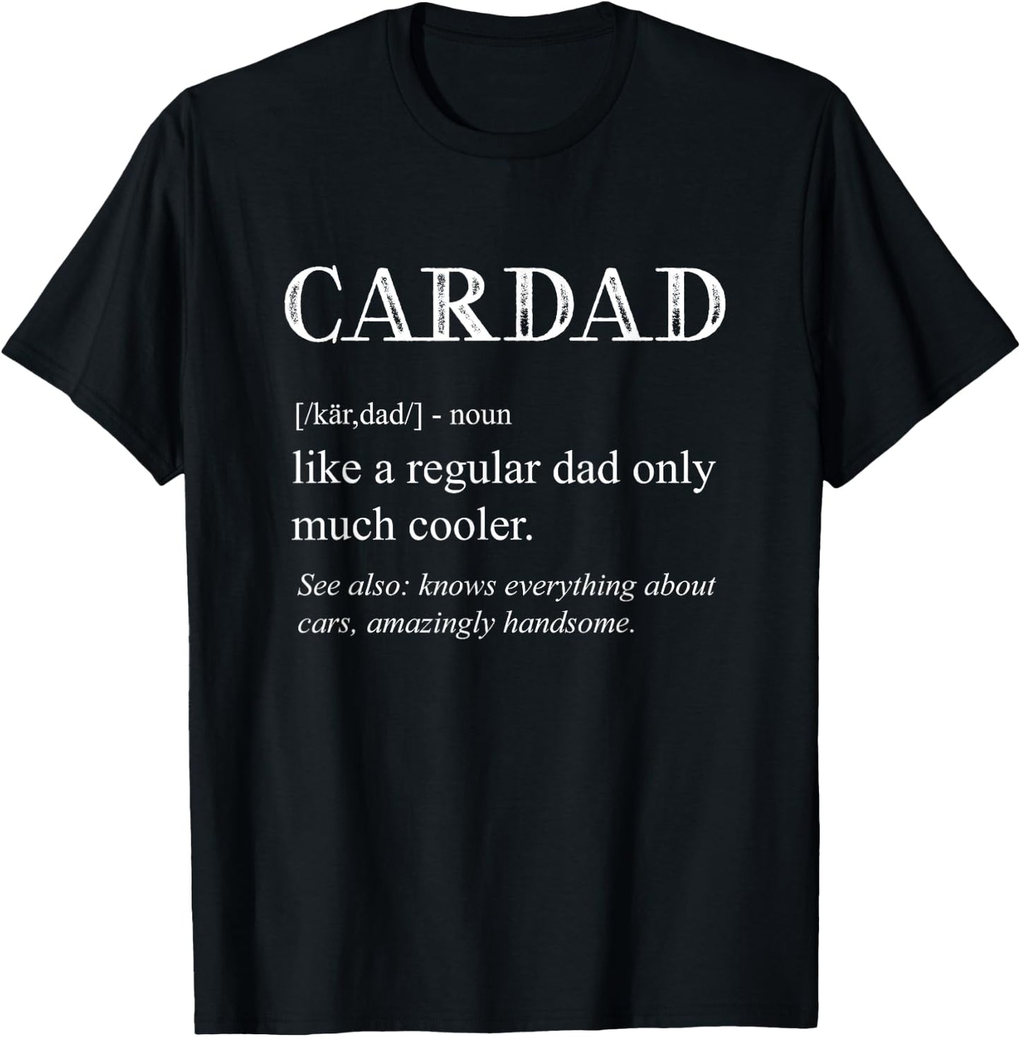 Funny Cardad Definition Cars Lover Car Dad Men Father's Day T-Shirt - T-Shirt | Black