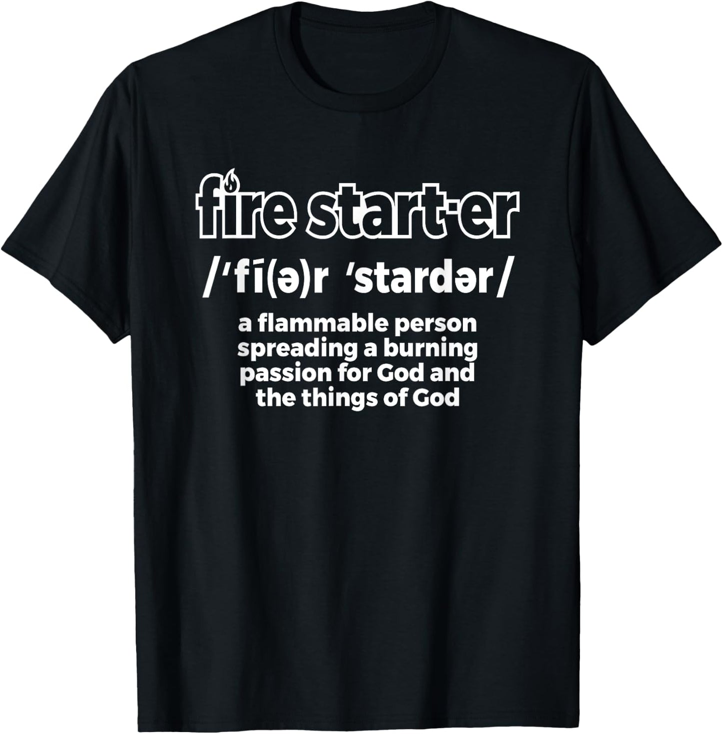 Fire Starter Definition - Novelty Christian T-Shirt - T-Shirt | Black