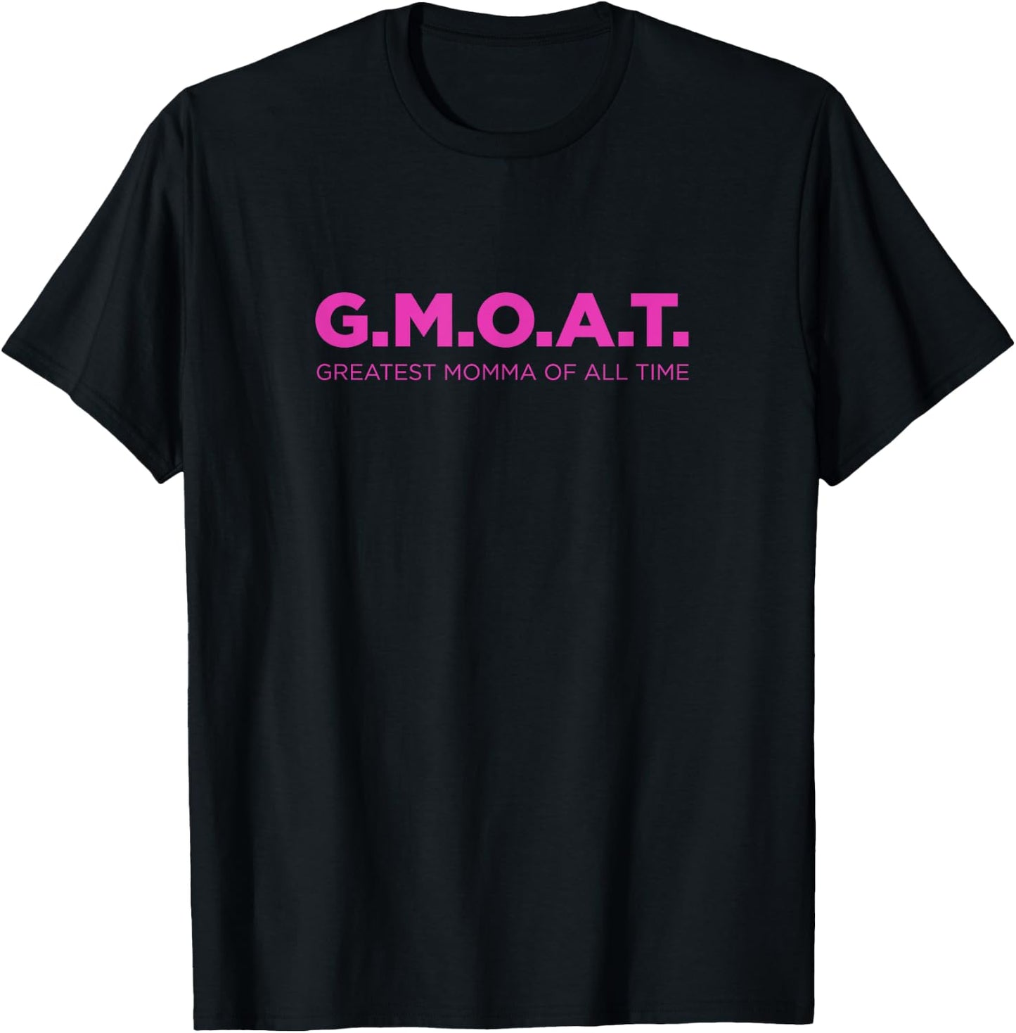 Funny Mother's Day Shirt G.M.O.A.T Shirt for Greatest Momma T-Shirt - T-Shirt | Black