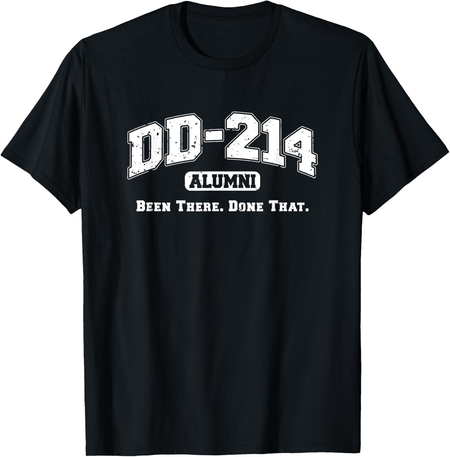 DD-214 Alumni Been There Done That Military Veteran Humor T-Shirt - T-Shirt | Black
