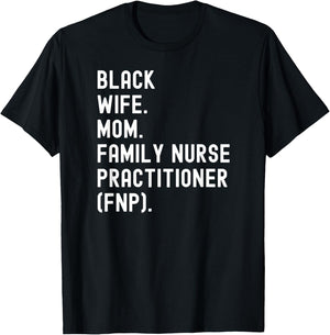 Black Wife Mom Family Nurse Practitioner FNP T-Shirt - T-Shirt | Black
