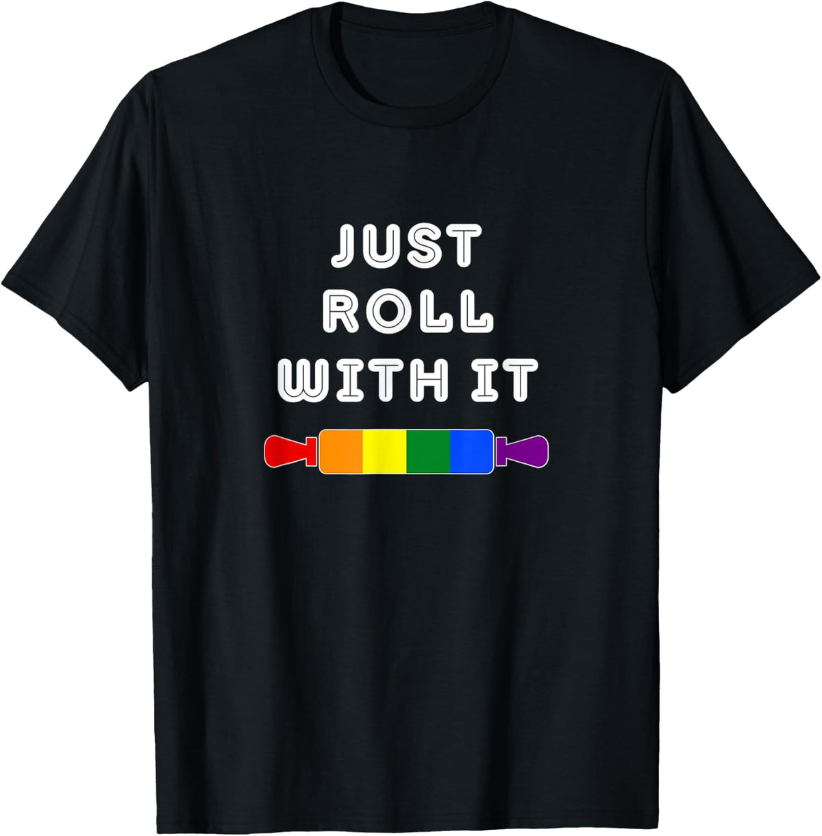 Funny Gay Baking Joke - Just Roll With It LGBT Pride Rainbow T-Shirt - T-Shirt | Black