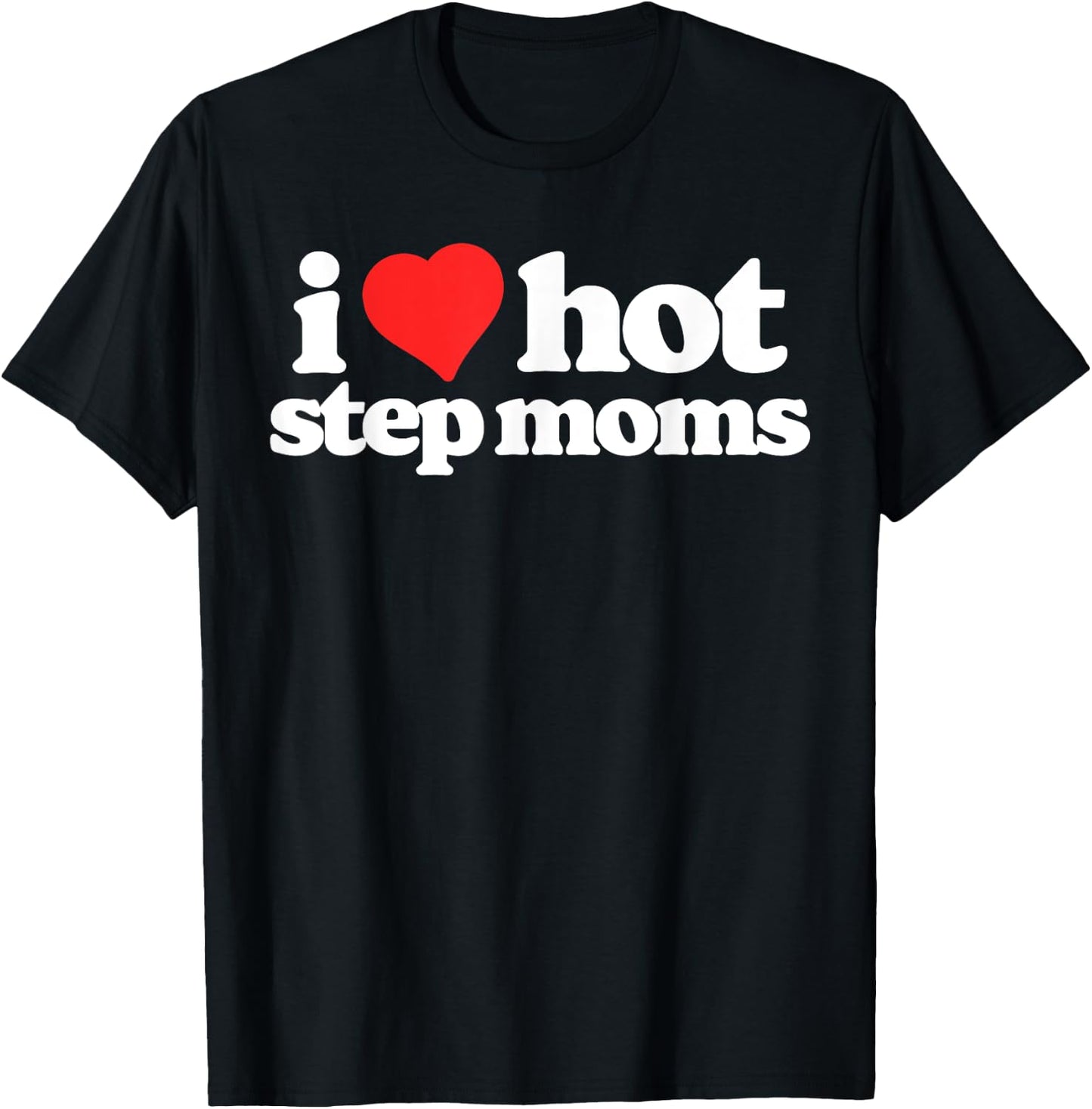 I Love Hot Step Moms Funny 80s Vintage Minimalist T-Shirt - T-Shirt | Black