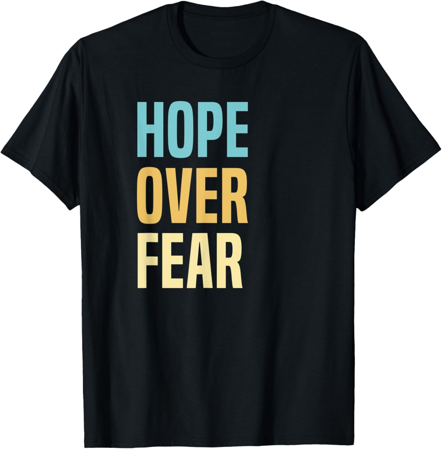 Hope Over Fear T-Shirt - T-Shirt | Black
