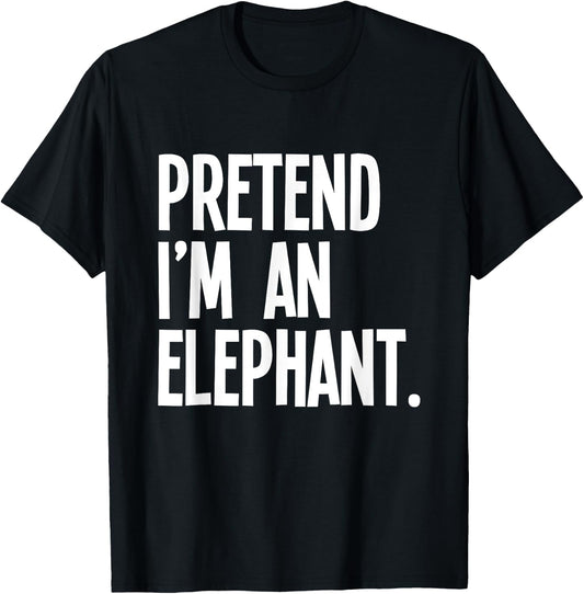 Pretend I'm an Elephant Funny Halloween Party Costume T-Shirt - T-Shirt | Black
