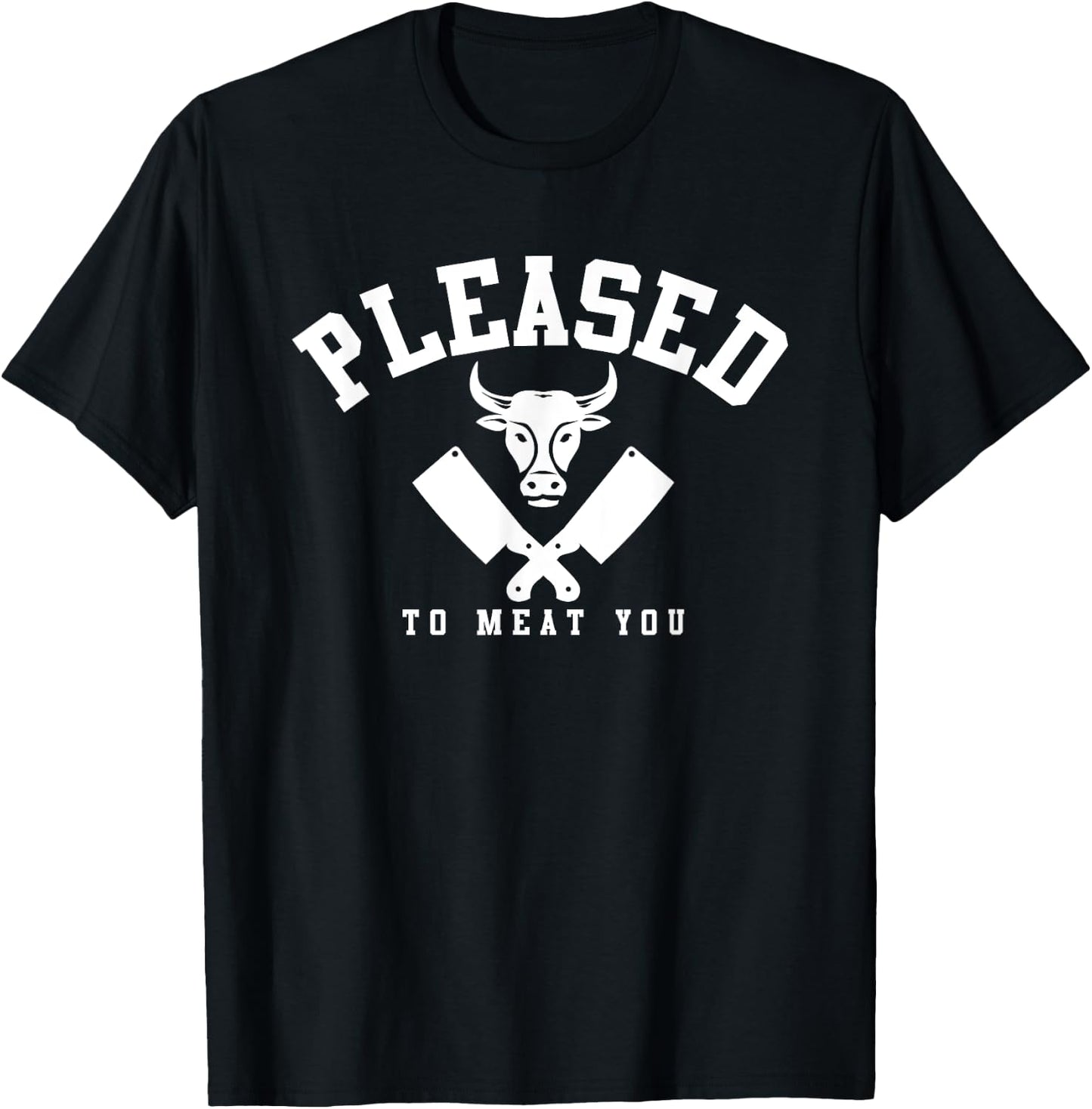 Please To Meat You Funny Butcher Quote Butchery Job T-Shirt - T-Shirt | Black