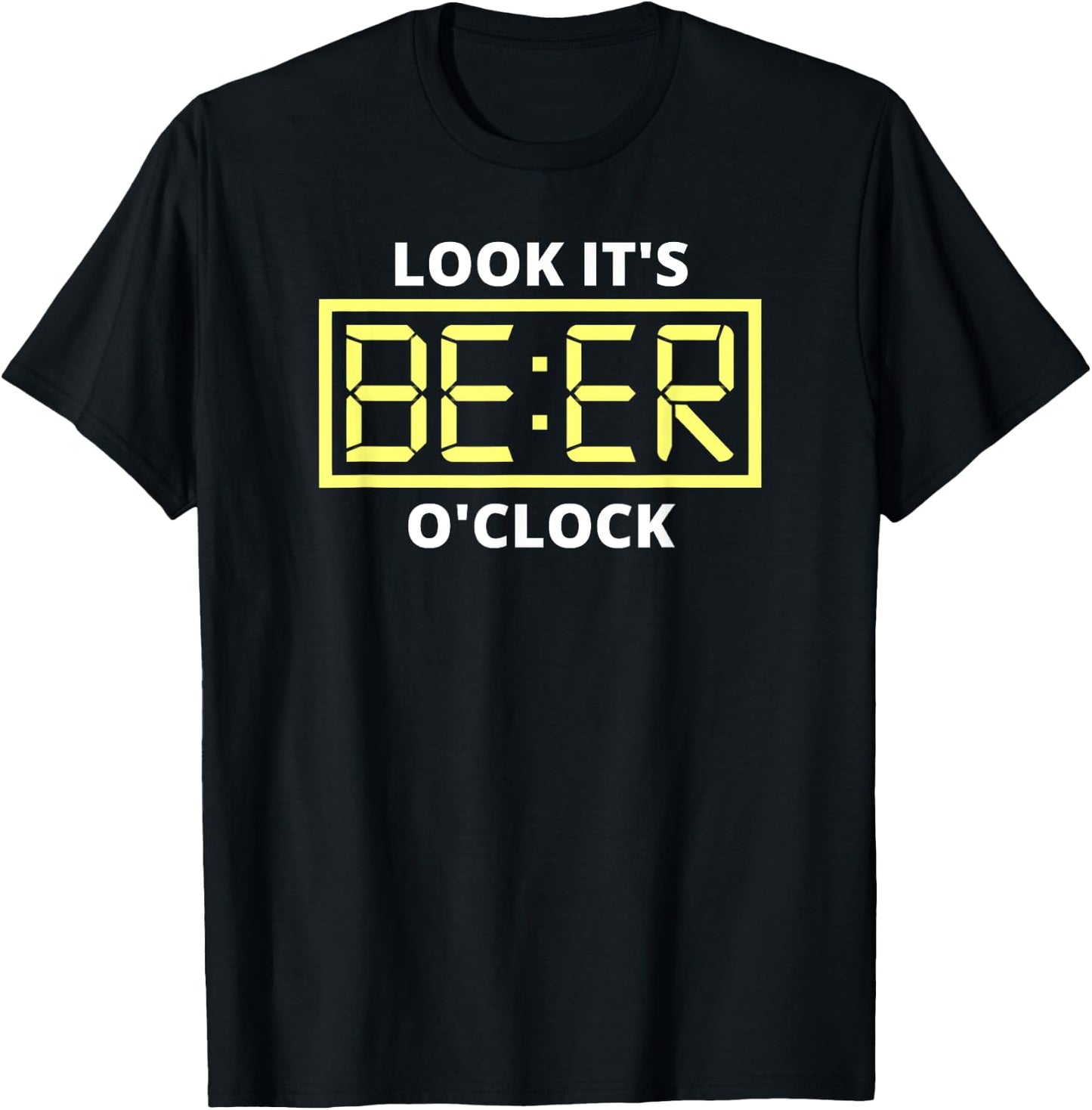Look it's Beer O'Clock | Beer Time Beer T-Shirt - T-Shirt | Black