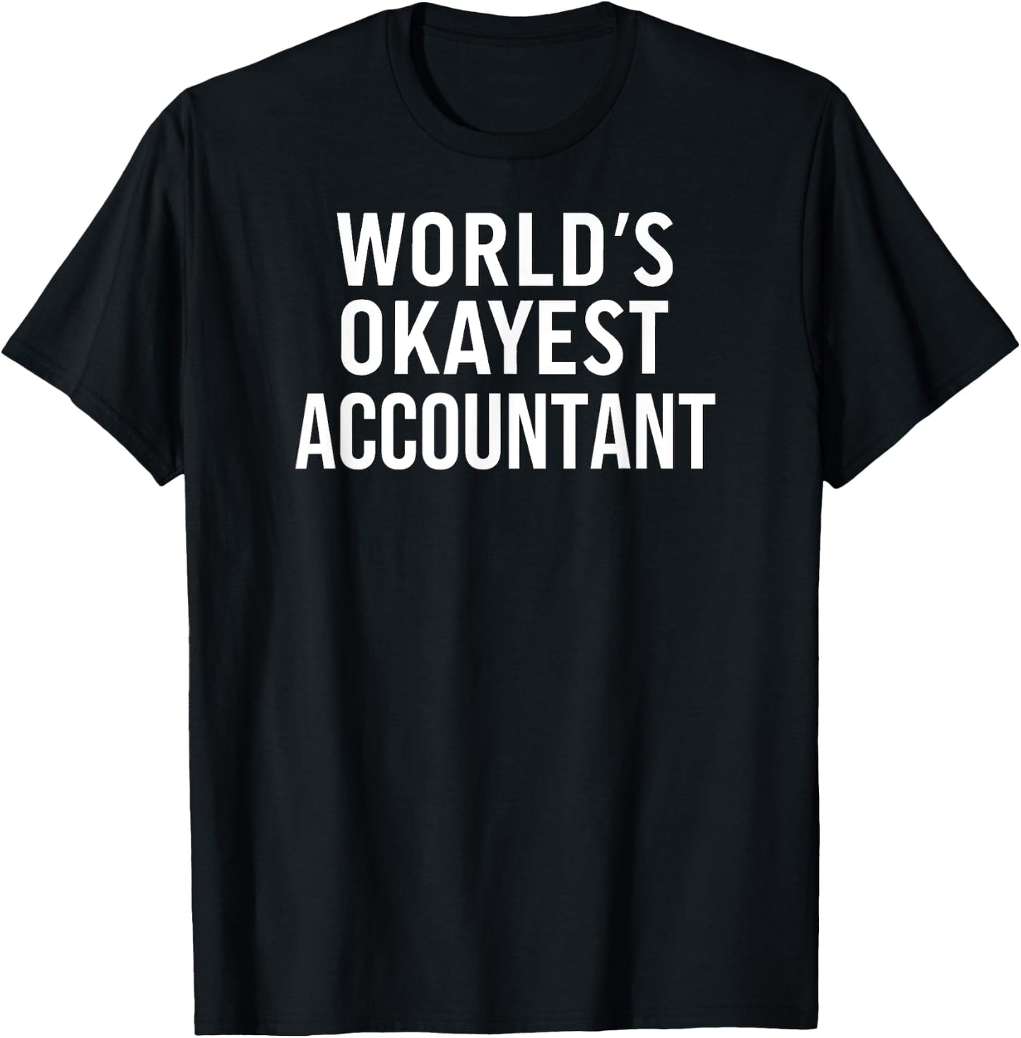Funny Accounting Accountant World's Okayest Accountant T-Shirt - T-Shirt | Black