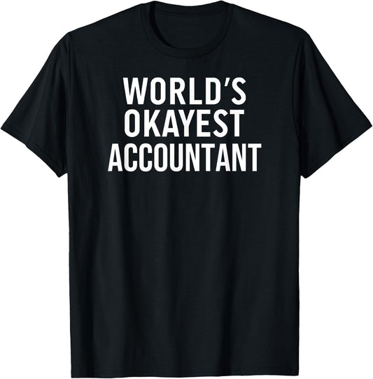 Funny Accounting Accountant World's Okayest Accountant T-Shirt - T-Shirt | Black