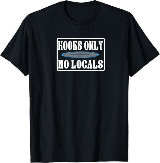 Kooks Only. No Locals. Surf Shirt T-Shirt - T-Shirt | Black