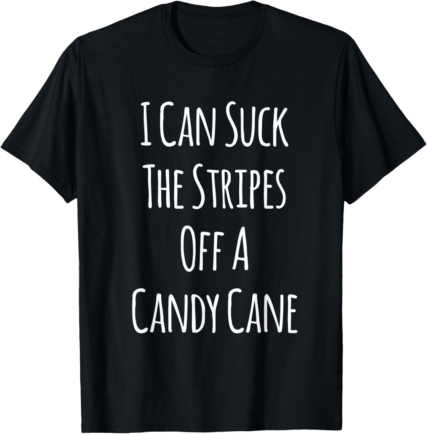 I Can Suck The Stripes Off A Candy Cane Christmas T-Shirt - T-Shirt | Black