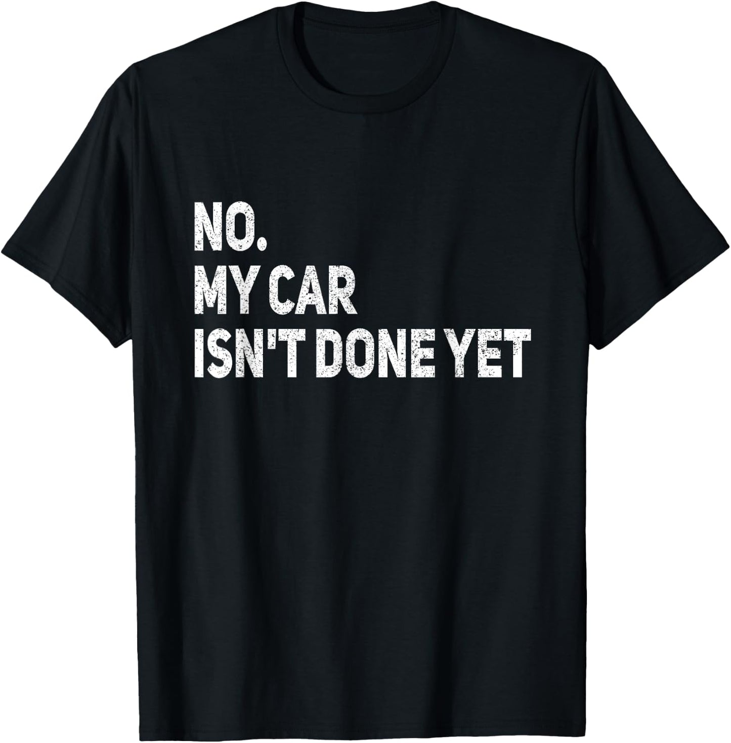 No My Car is Not Ready Funny Mechanic T-Shirt - T-Shirt | Black