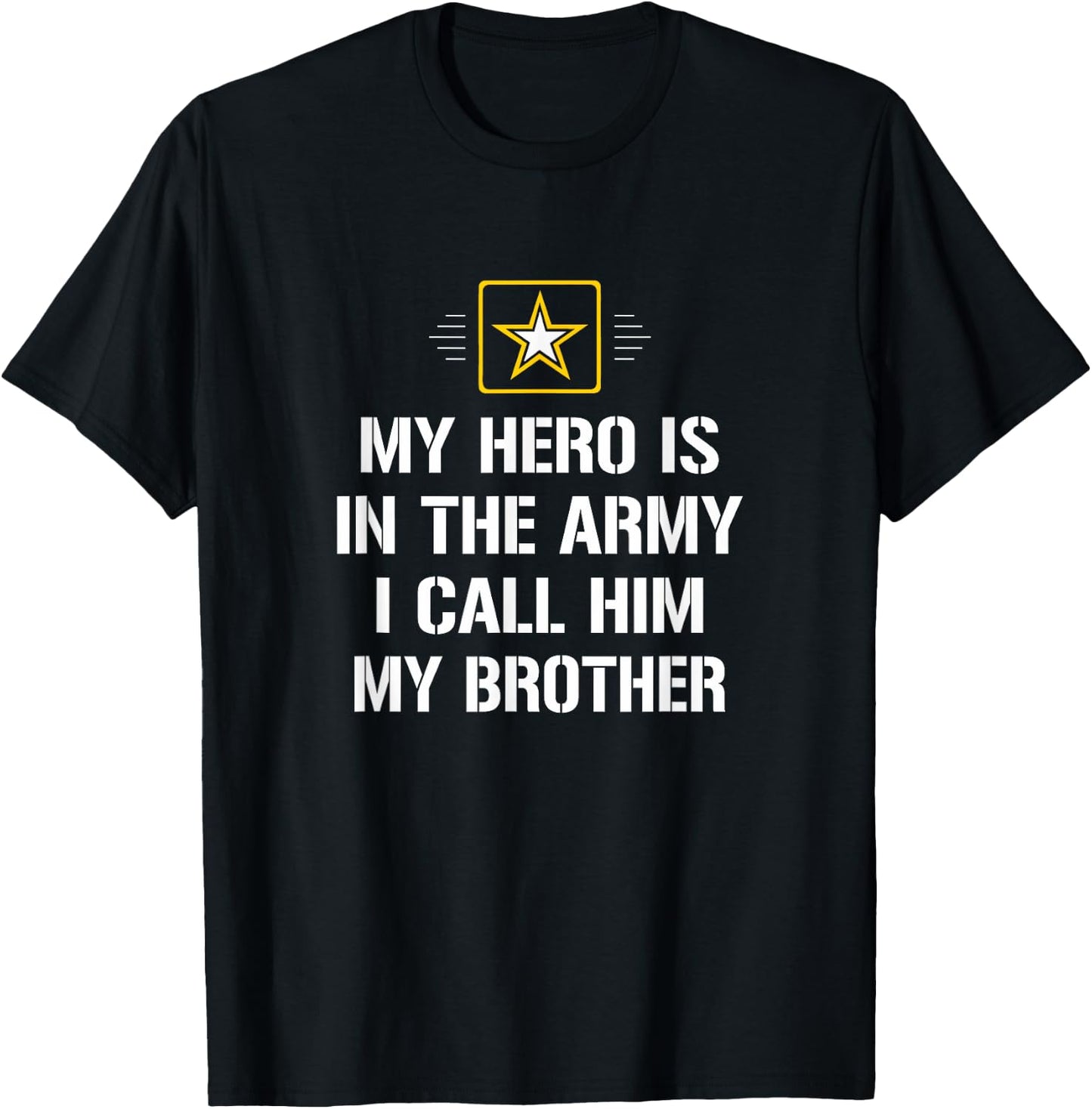 My Hero Is In The Army - I Call Him My Brother T-Shirt - T-Shirt | Black