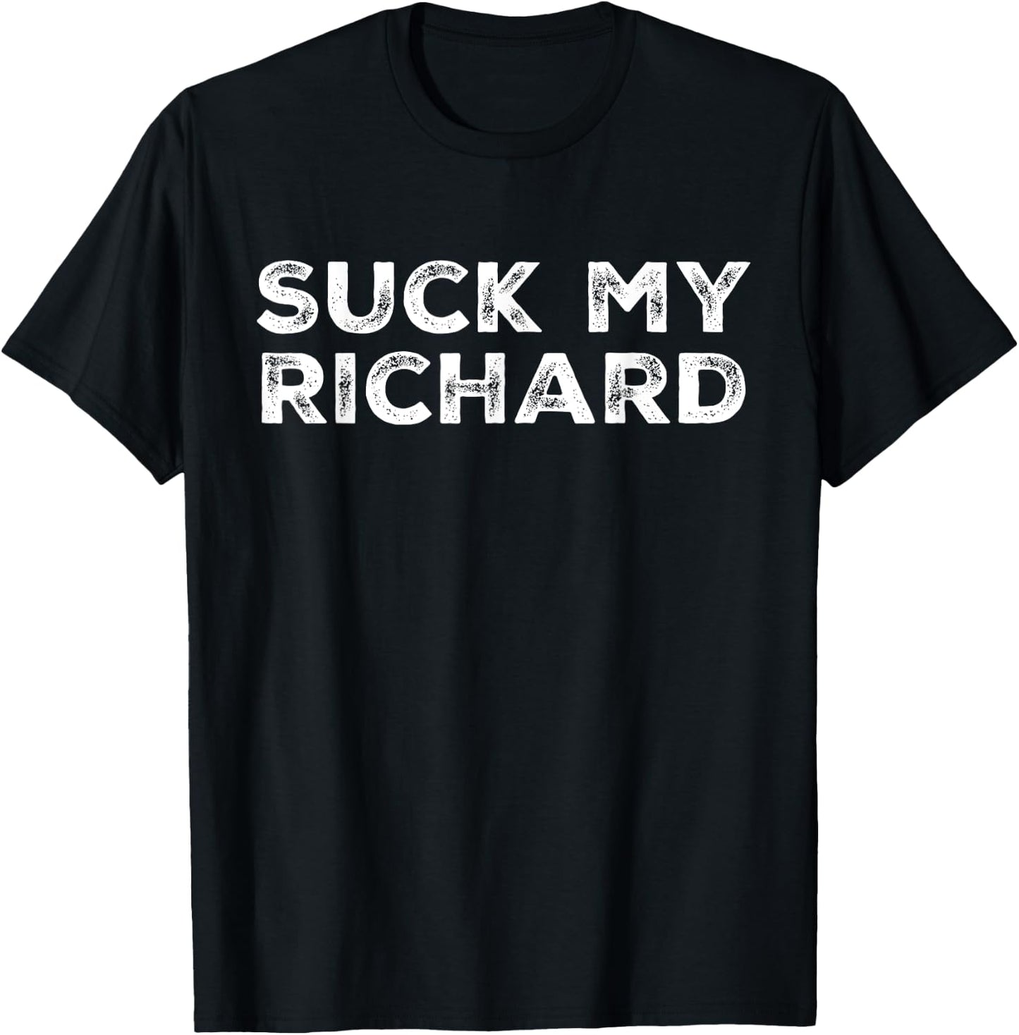Suck My Richard Funny Adult Humor T-Shirt - T-Shirt | Black