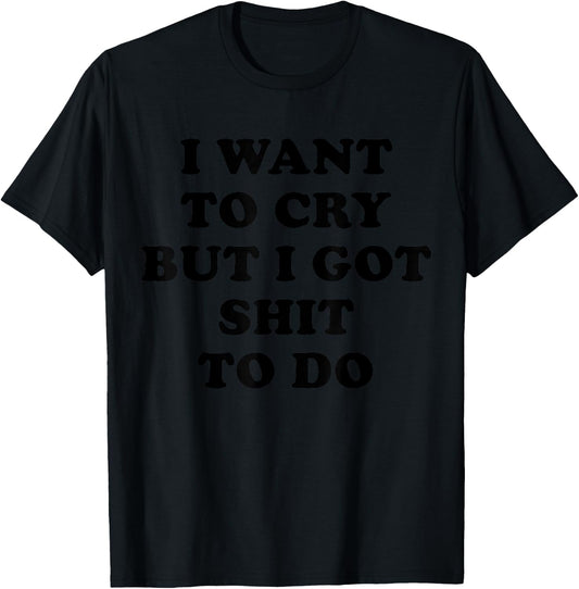 I Want to Cry But I Got Shit To Do Shirt,I Am the Boss Babe T-Shirt - T-Shirt | Black