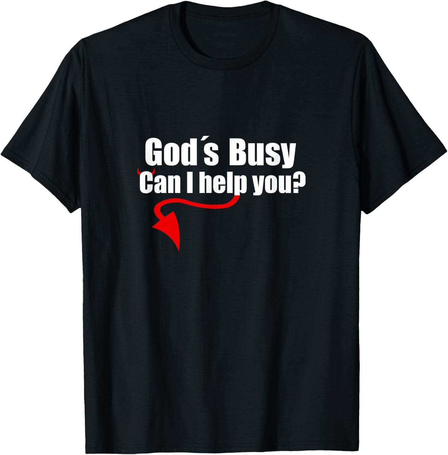 God's Busy Can I Help You Shirt Funny Satan T-Shirt - T-Shirt | Black