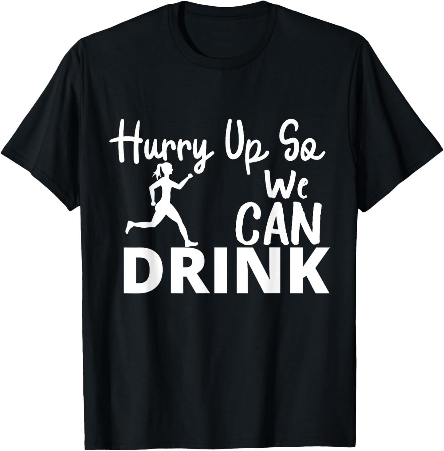 Hurry Up So We Can Drink - Beer And Marathon Lovers women T-Shirt - T-Shirt | Black