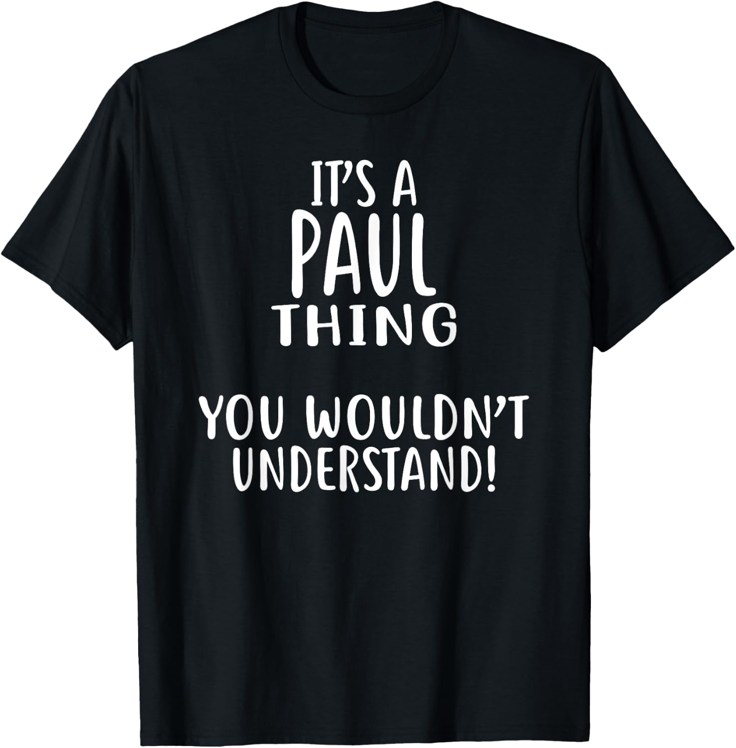 It's A PAUL Thing, You Wouldn't Understand! PAUL T-Shirt - T-Shirt | Black