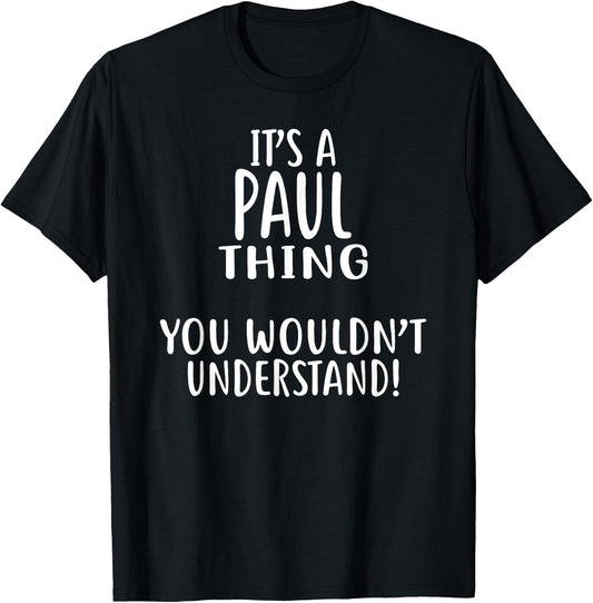 It's A PAUL Thing, You Wouldn't Understand! PAUL T-Shirt - T-Shirt | Black