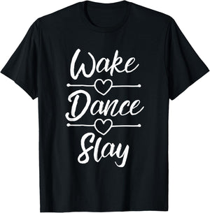 Dance Shirts For Teen Girls Wake Dance Slay Dancing Gifts T-Shirt - T-Shirt | Black