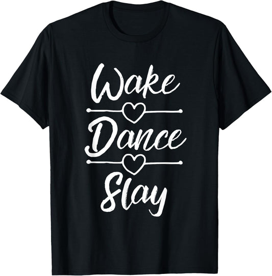 Dance Shirts For Teen Girls Wake Dance Slay Dancing Gifts T-Shirt - T-Shirt | Black