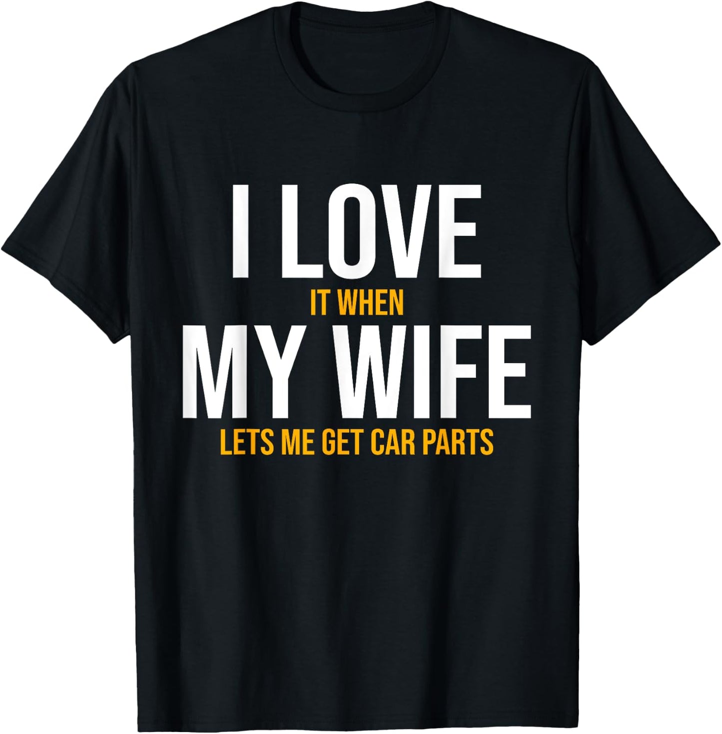 I Love My Wife Car Parts Funny Auto Mechanic Husband Gift T-Shirt - T-Shirt | Black