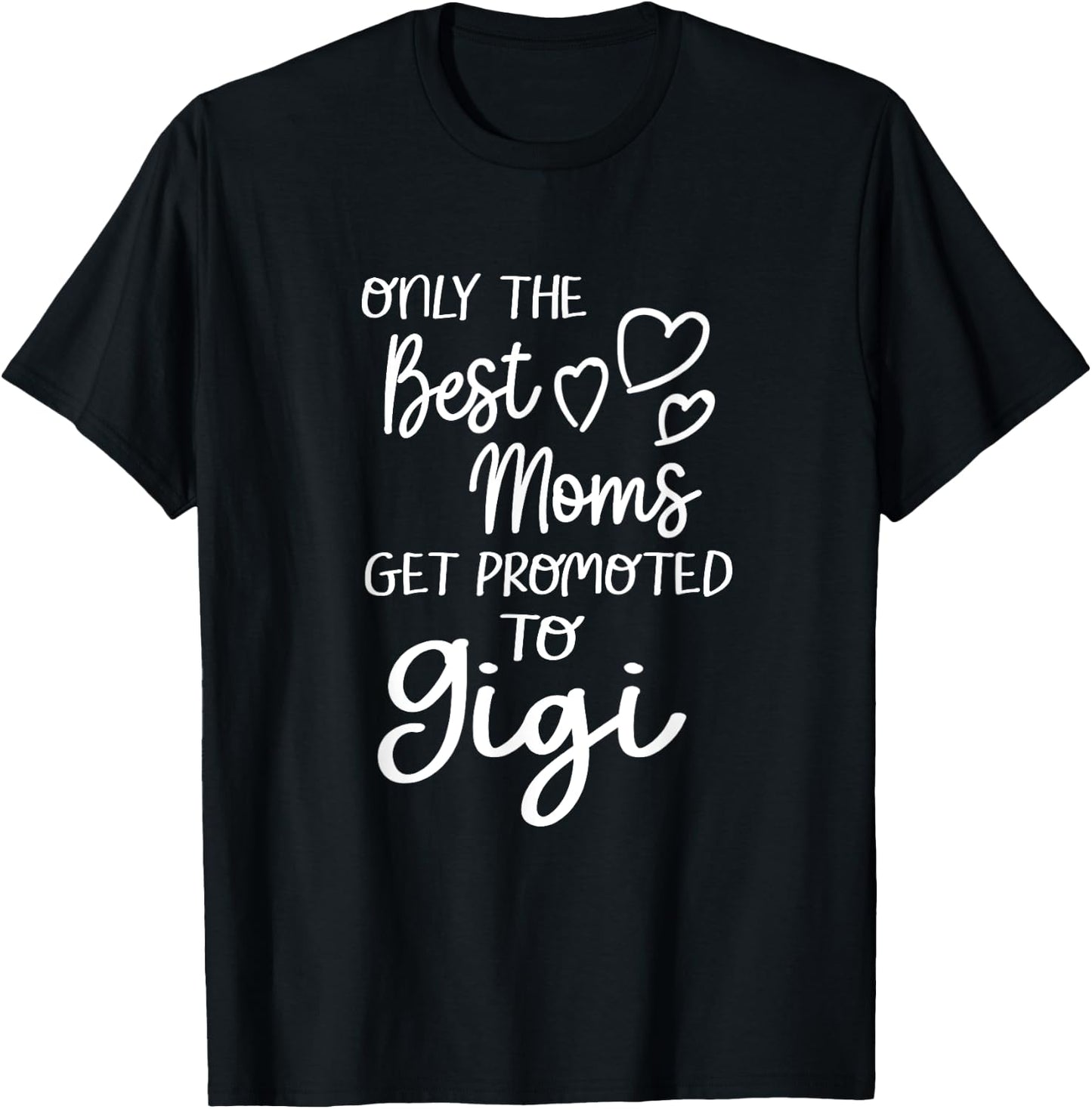 The Best Moms Get Promoted To Gigi for Special Grandma T-Shirt - T-Shirt | Black