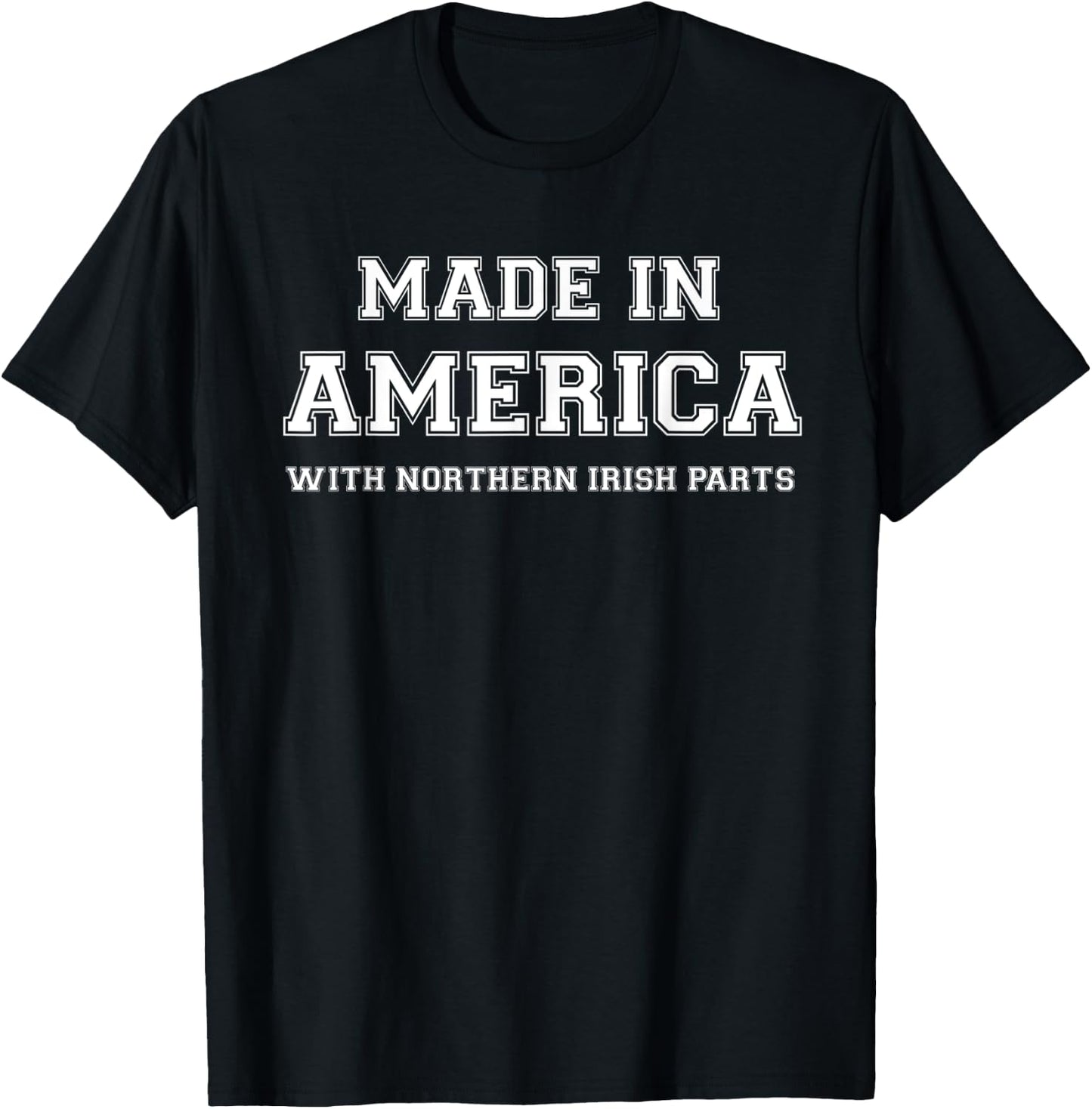 MADE IN AMERICA WITH NORTHERN IRISH PARTS Northern Ireland T-Shirt - T-Shirt | Black