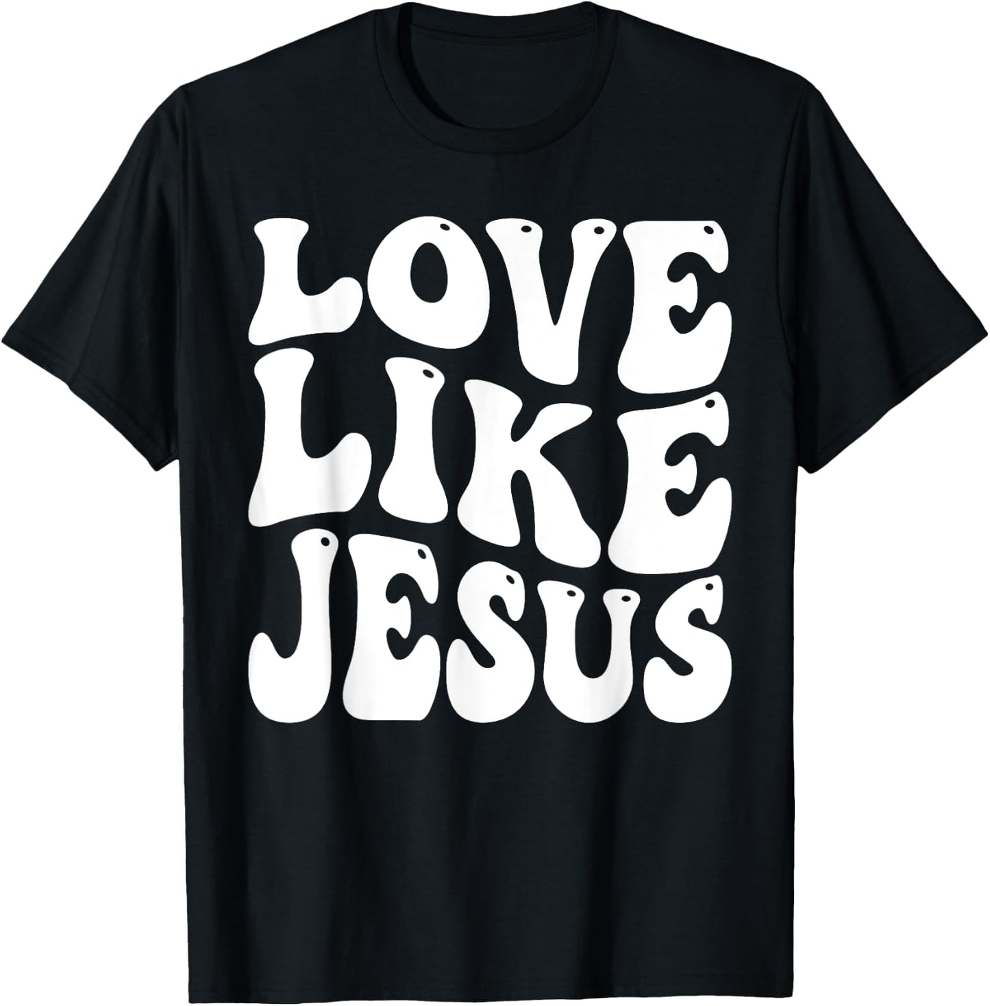 Christian Love Like Jesus T-Shirt - T-Shirt | Black