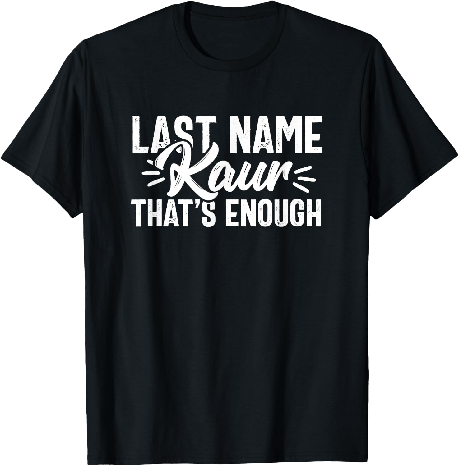 Last Name Kaur Punjabi Desi Sikh Funny Indian Novelty T-Shirt - T-Shirt | Black