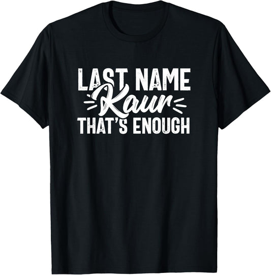 Last Name Kaur Punjabi Desi Sikh Funny Indian Novelty T-Shirt - T-Shirt | Black