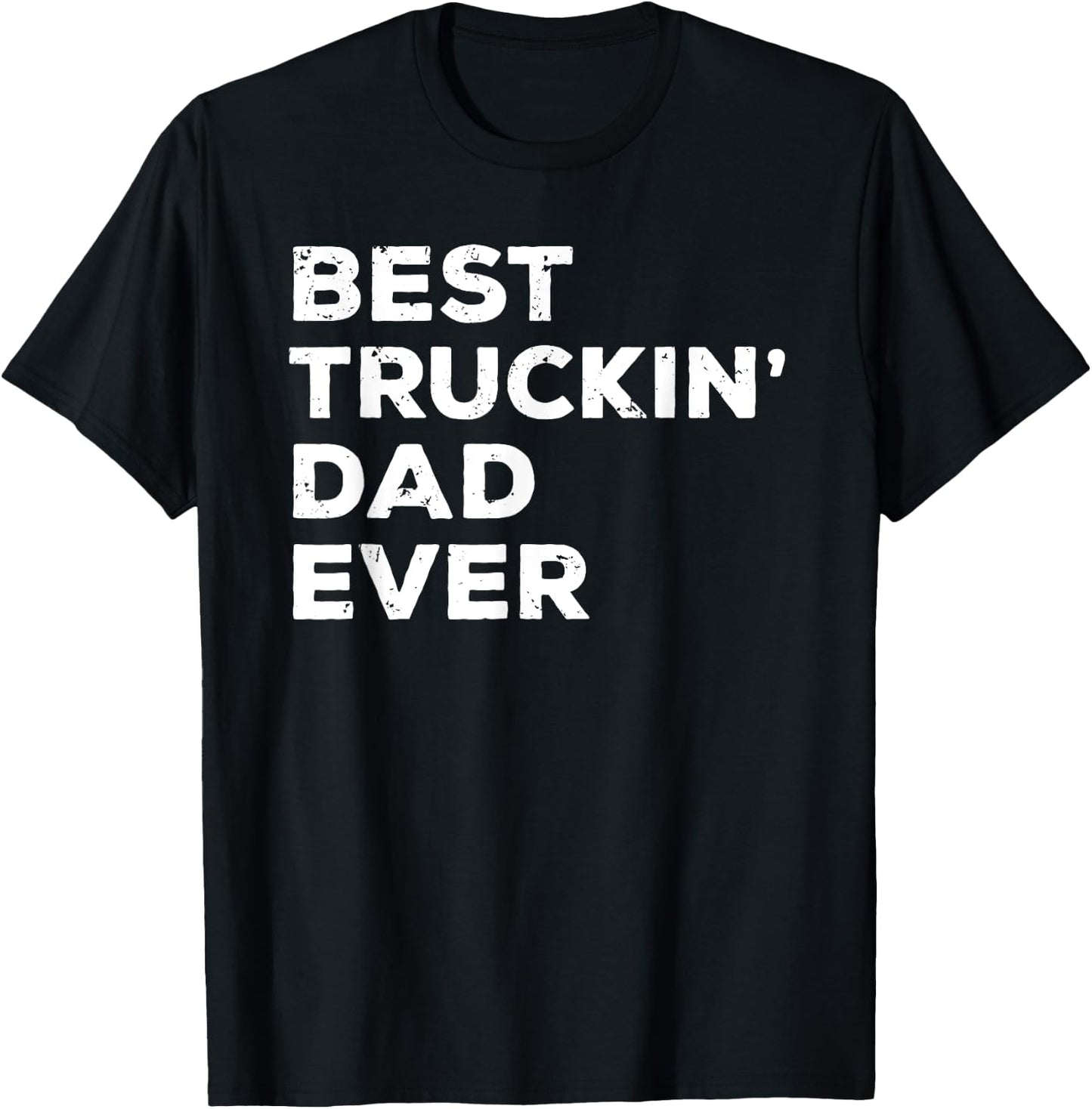 Best Truckin' Dad Ever Truck Driver Father Gift T-Shirt - T-Shirt | Black