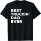 Best Truckin' Dad Ever Truck Driver Father Gift T-Shirt - T-Shirt | Black
