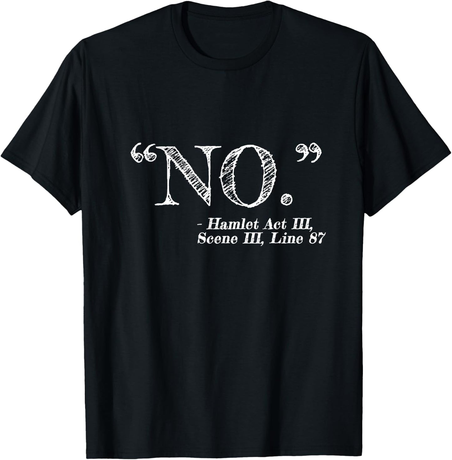 "NO" Funny Hamlet William Shakespeare Quote T-Shirt - T-Shirt | Black