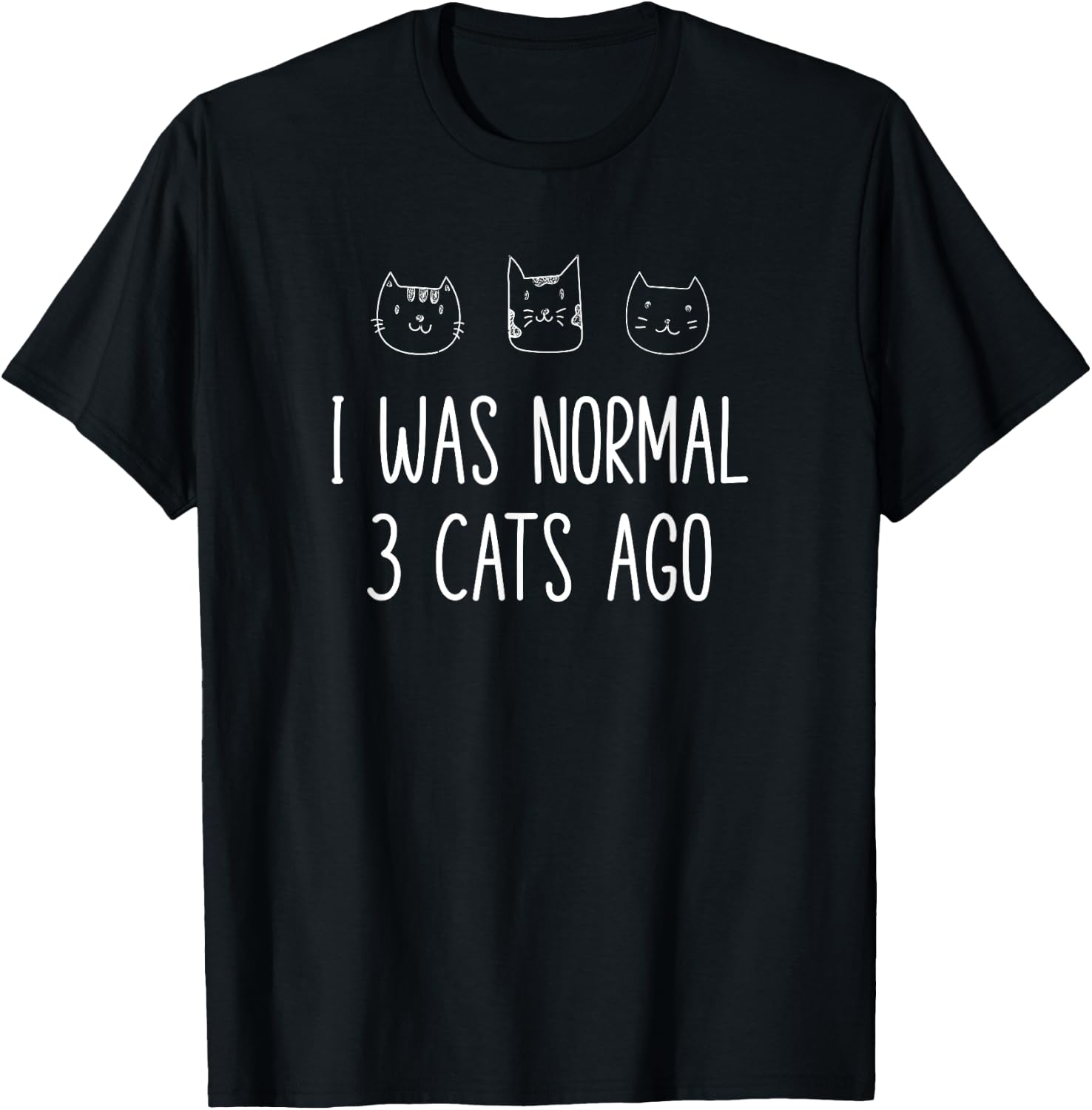 I Was Normal Three Cats Ago Cat Mom Kitty Lover Design T-Shirt - T-Shirt | Black