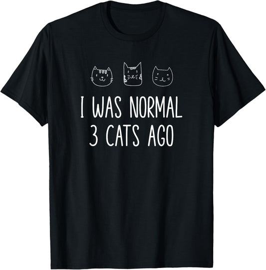 I Was Normal Three Cats Ago Cat Mom Kitty Lover Design T-Shirt - T-Shirt | Black