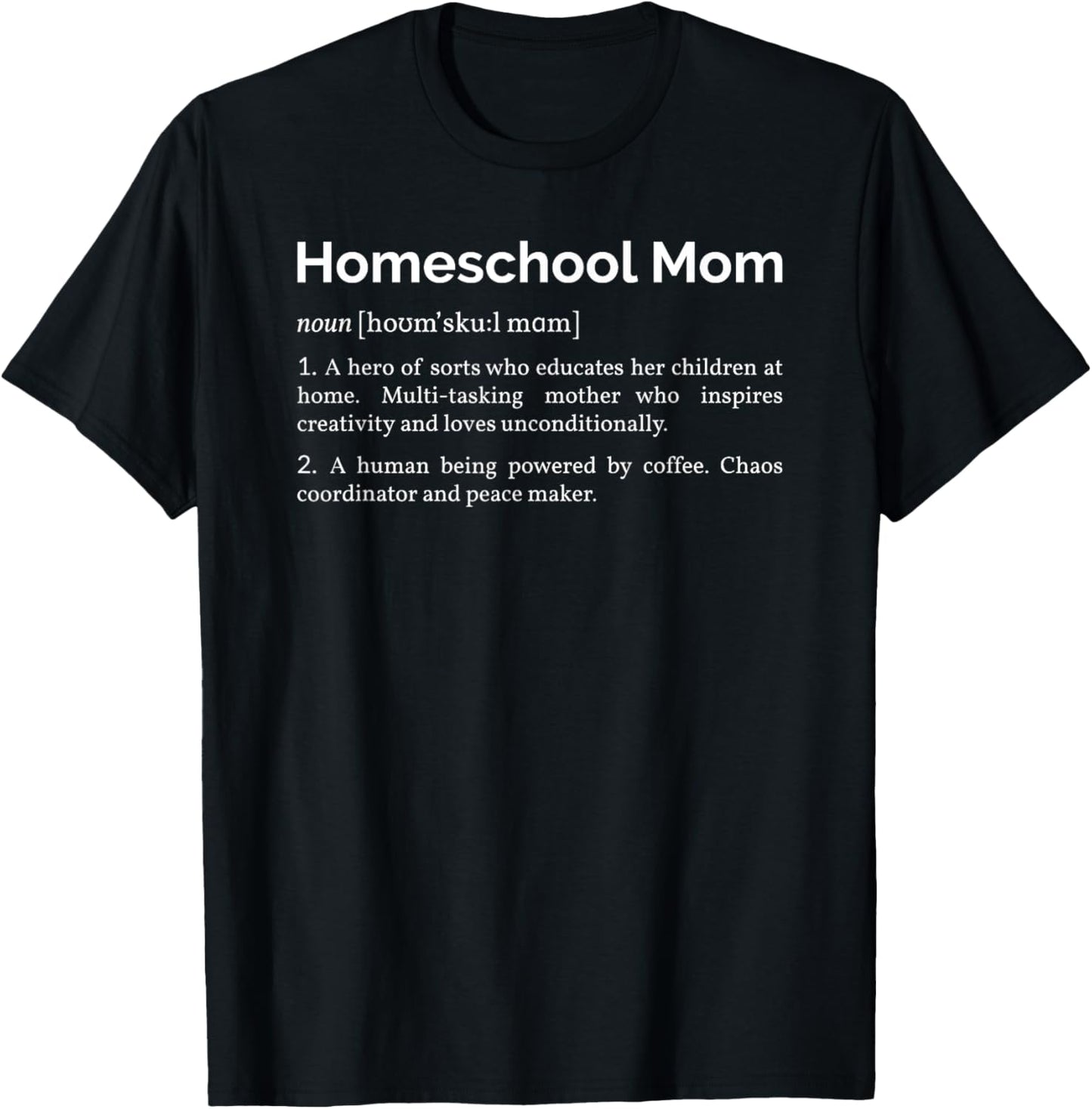 Homeschool Mom Definition, Mothers Who Teach Their Kids T-Shirt - T-Shirt | Black