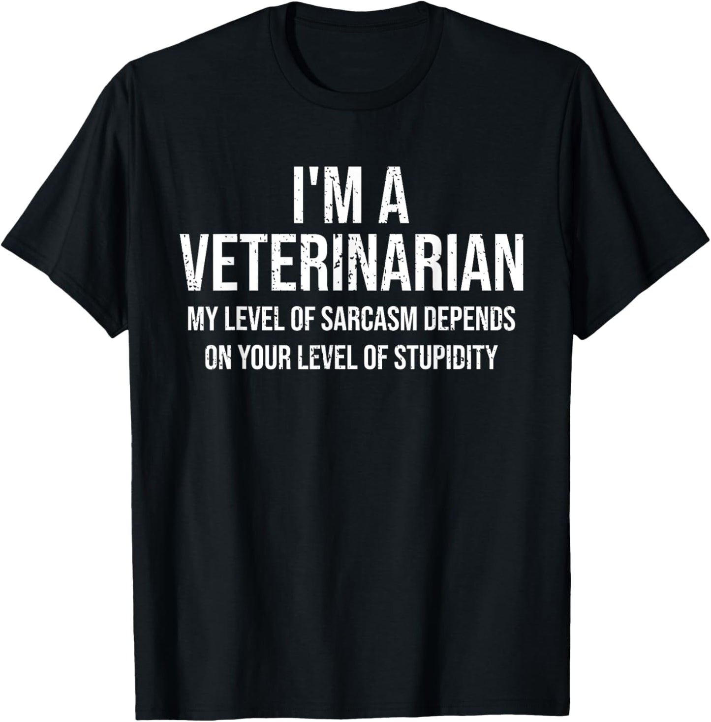 I'm A Veterinarian My Level Of Sarcasm Funny Veterinarian T-Shirt - T-Shirt | Black