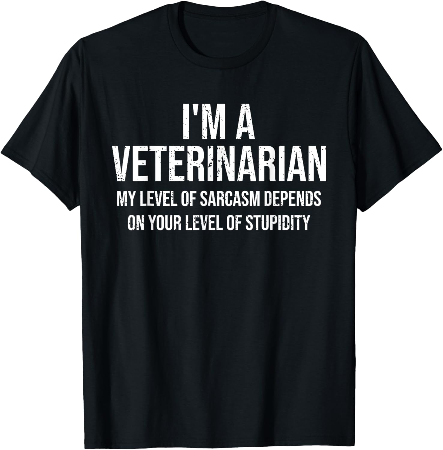 I'm A Veterinarian My Level Of Sarcasm Funny Veterinarian T-Shirt - T-Shirt | Black